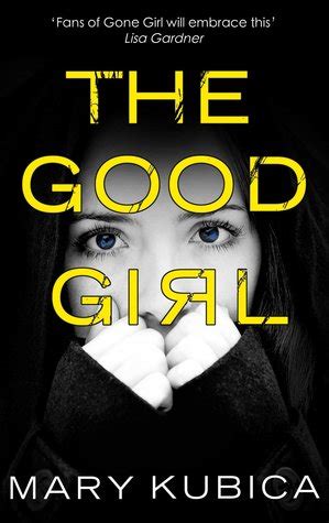 Mary kubica sure knows how to write an edge of your seat suspenseful novel! The Escapist: Book Review: The Good Girl by Mary Kubica
