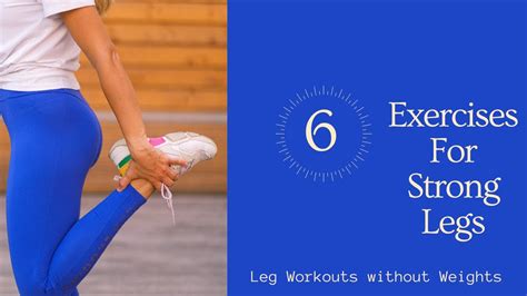 6 Exercises For Strong Legs Leg Workouts Without Weights Youtube