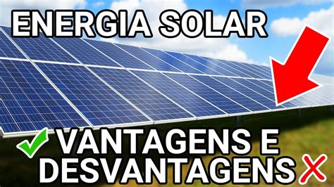 Energia Solar VANTAGENS E DESVANTAGENS DESCUBRA YouTube