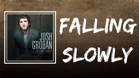 Josh Groban Falling Slowly Lyrics Youtube
