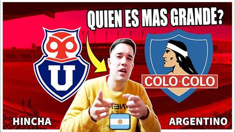 Colo Colo Vs Universidad De Chile 😱 Quien Es El Mas Grande En Chile Hincha Argentino 🇦🇷 Youtube