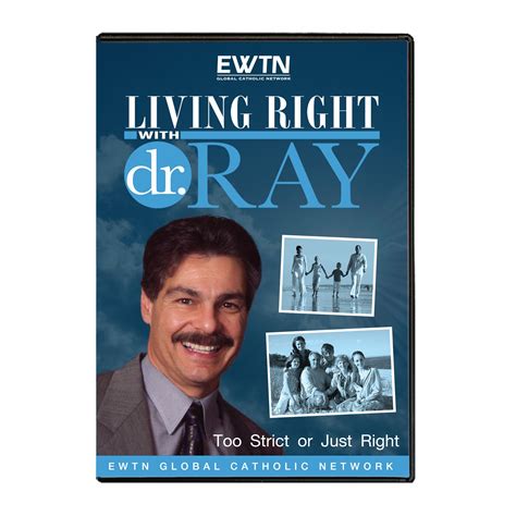 Living Right With Dr Ray Season 2 Episode 4 Ewtn Religious Catalogue