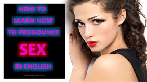 How To Learn How To Pronounce Sex In English Easily Youtube