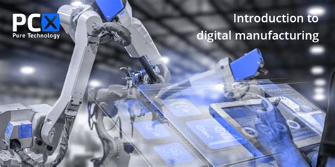 Introduction To Digital Manufacturing Pure Technology