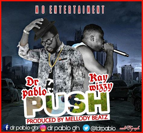 Audio Dr Pablo Ft Kay Wizzy Push Prod By Mellody Beatz