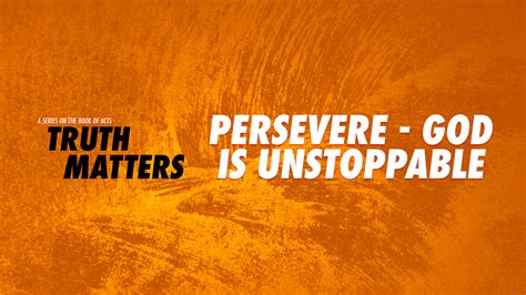 Persevere God Is Unstoppable Christs Commission Fellowship