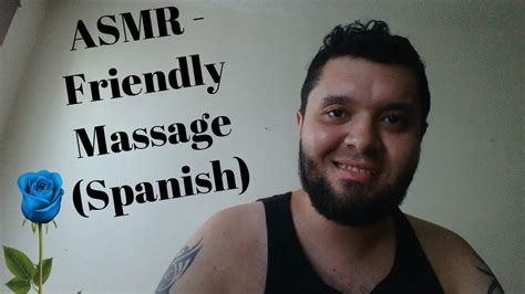 Asmr Friendly Massage Spanish Youtube