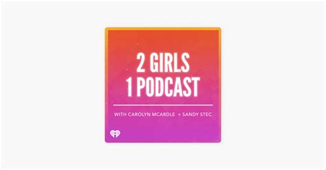 ‎2 girls 1 podcast episode 30 farting at a party ball knockers crying singles and carolyn s
