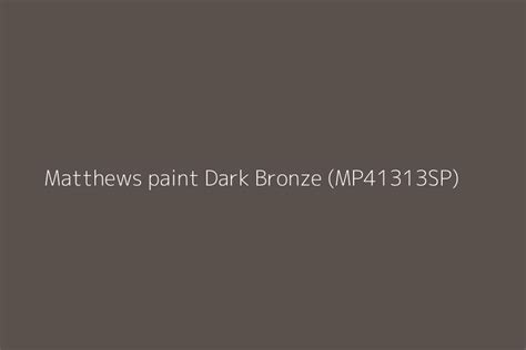 Matthews Paint Dark Bronze Mp41313sp Color Hex Code