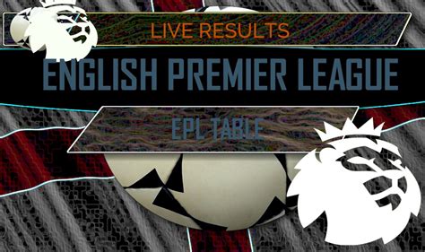Click on the name of the match, to see the goals scores, lineups, tables and statistics of the match. EPL Table: English Premier League Results Today