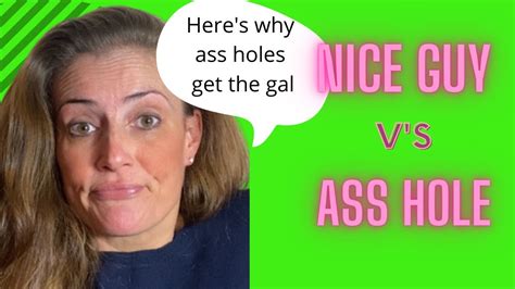 Heres Why Ass Holes Get The Girl Over Nice Guys Fact Youtube