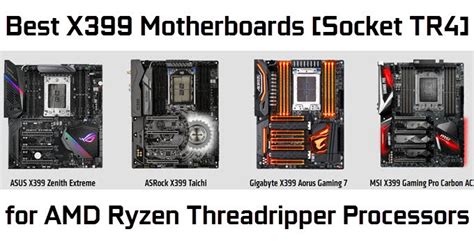 Best X399 Motherboard For Amd Ryzen Threadripper Cpu Socket Tr4