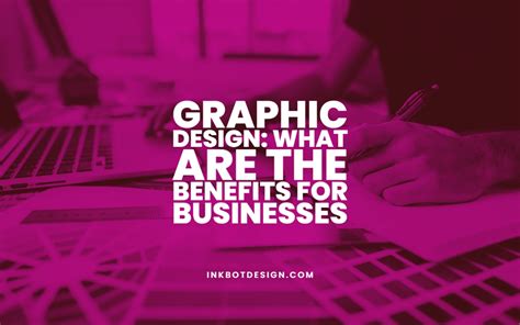 Graphic Design What Are The Benefits For Businesses 2024