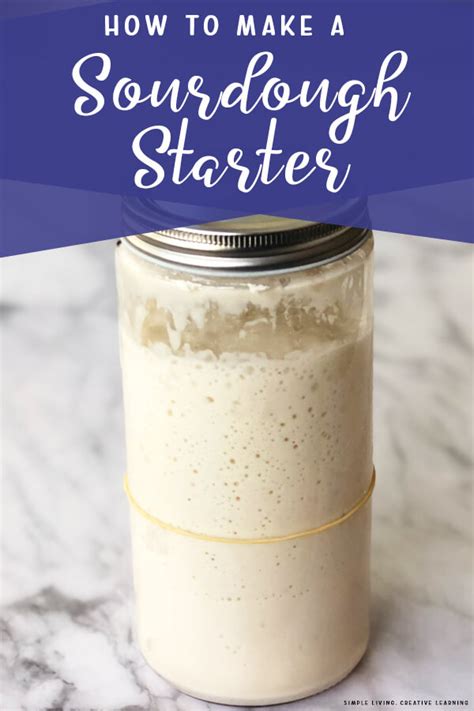 how to make a sourdough starter simple living creative learning