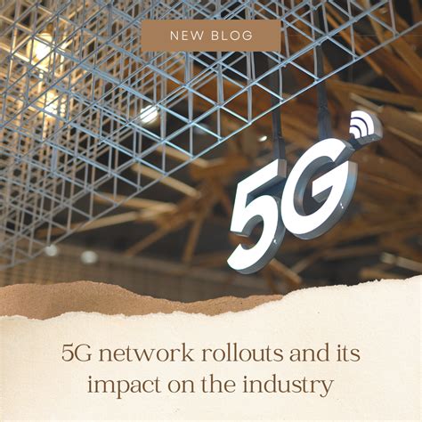 5g network rollouts and its impact on the industry techcrams