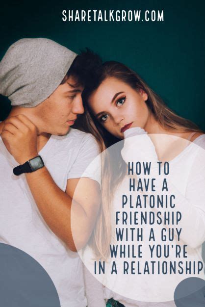 How To Have A Platonic Friendship With A Guy While In A Relationship Share Talk Grow