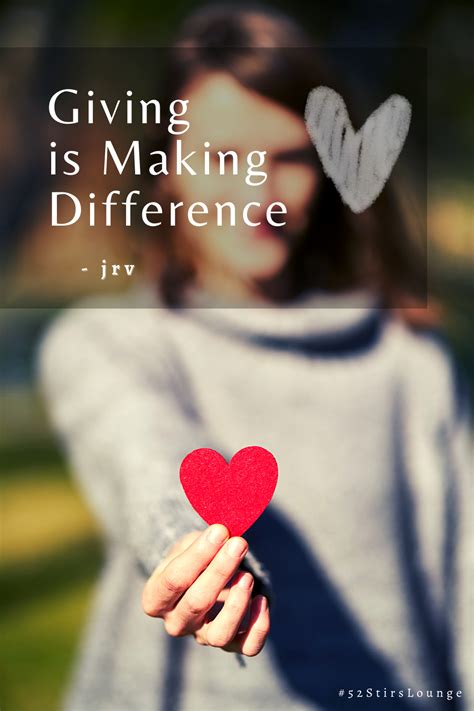 giving is making difference charity quotes donation quotes advocate quotes
