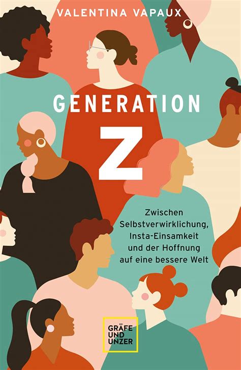 Buy Generation Z Zwischen Selbstverwirklichung Insta Einsamkeit Und
