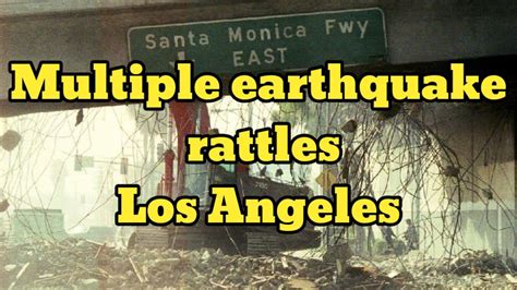 Multiple Earthquake Rattles Los Angeles California Youtube