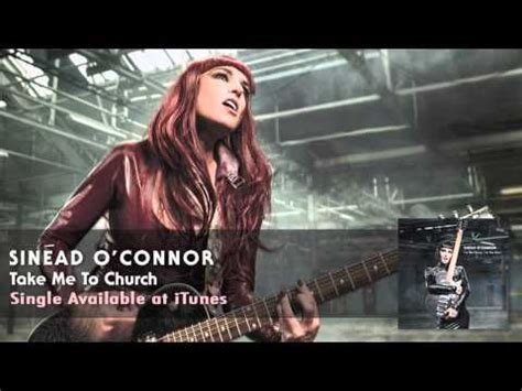 Take me to church i'll worship like a dog at the shrine of your lies i'll tell you my sins and you can sharpen your knife offer me that deathless death we've a lot of starving faithful. Sinead O'Connor - Take Me To Church Audio - YouTube