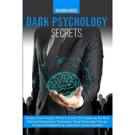 Dark Psychology Secrets Access To The Peoples Minds And Control Em