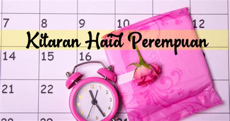 Apakah normal bagi kitaran haid (normal menstrual cycle)? Cara Bagaimana Kitaran Haid Berlaku Pada Perempuan