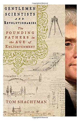 Gentlemen Scientists And Revolutionaries The Founding Fathers In The