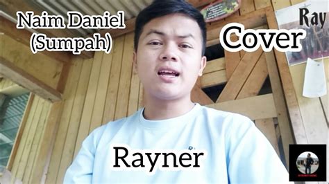 Download lagu sumpah naim daniel mp3 dan video mp4. Sumpah(Naim Daniel)- A cover by Rayner - YouTube