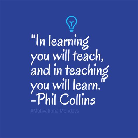 In Learning You Will Teach And In Teaching You Will Learn Phil