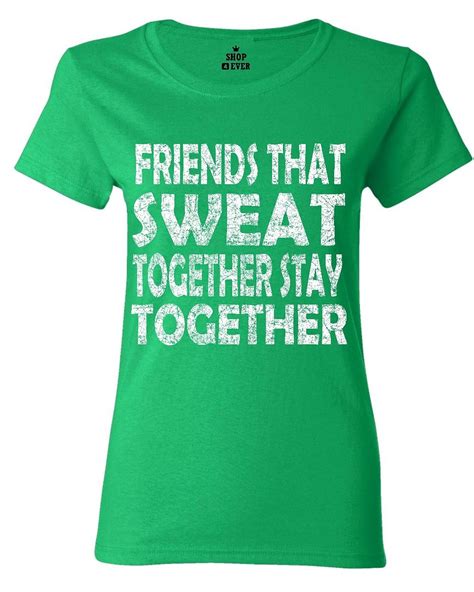 Friends That Sweat Together Stay Together Womens T Shirt Workout