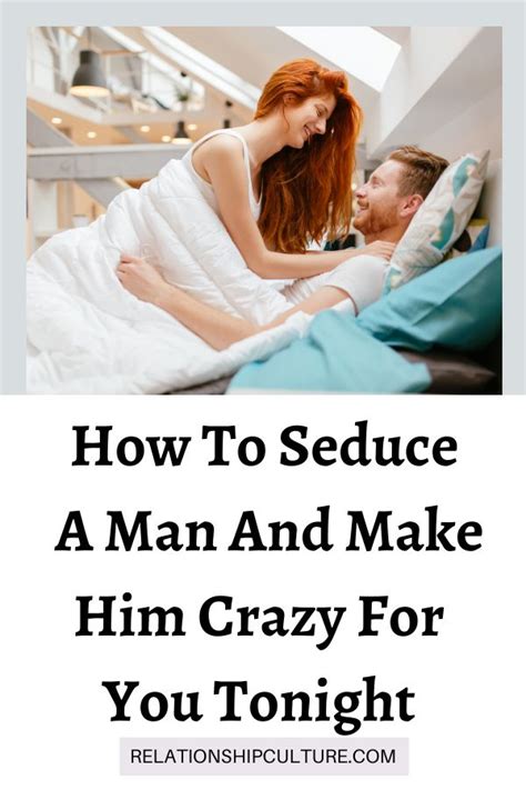 How To Seduce A Man And Make Him Crazy For You Tonight Relationship