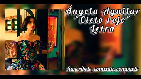 Ángela Aguilar Cielo Rojo Letra YouTube