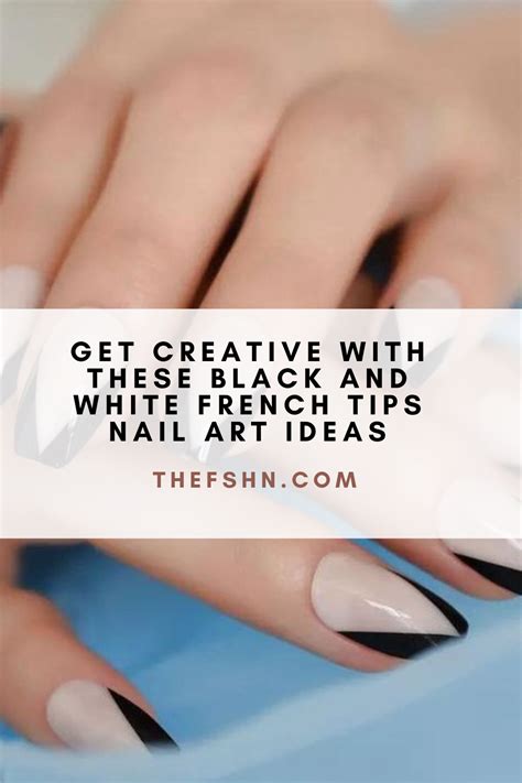 Get Creative With These Black And White French Tips Nail Art Ideas The Fshn