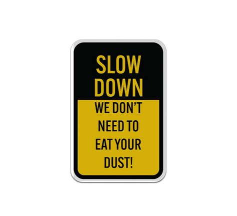 Slow Down Help Keep Dust Down Aluminum Sign Reflective