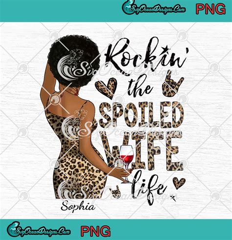 Rockin The Spoiled Wife Life Png Personalized Custom Png Gift For