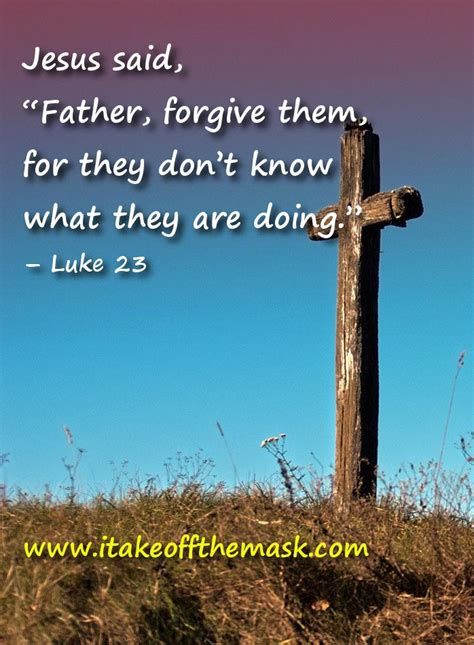 Forgiving Those Who Do Not Know Best Life Quotes Poems Prayers