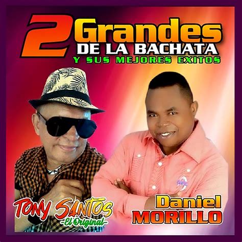 ‎2 Grandes De La Bachata Y Sus Mejores Éxitos De Tony Santos En Apple Music