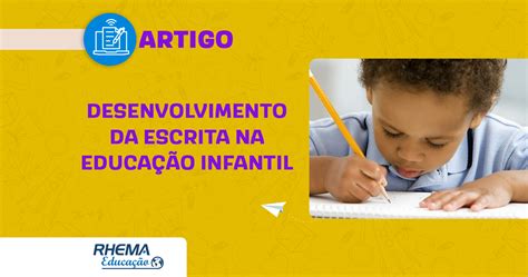 Desenvolvimento da escrita na educação infantil Blog Rhema Educação