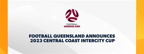Football Queensland Announces 2023 Central Coast Intercity Cup Football Queensland