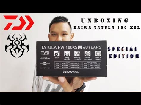 Special Limited Edition Unboxing Daiwa Tatula FW 60TH 100XSL YouTube