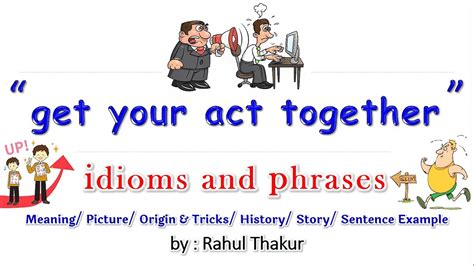 Get Your Act Together Idiom Phrase Trick Origin Sentence Mcq Example Meaning In Hindi Urdu Imp