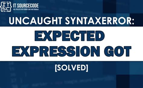 Uncaught Syntaxerror Expected Expression Got Solved