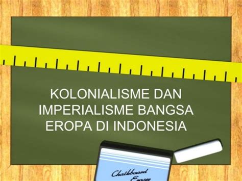 PPT KOLONIALISME DAN IMPERIALISME BANGSA EROPA DI INDONESIA