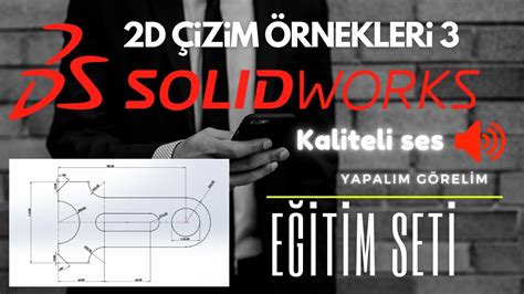 SolidWorks Türkçe Eğitim Seti DERS 4 2D UYGULAMA 3 2021 YouTube