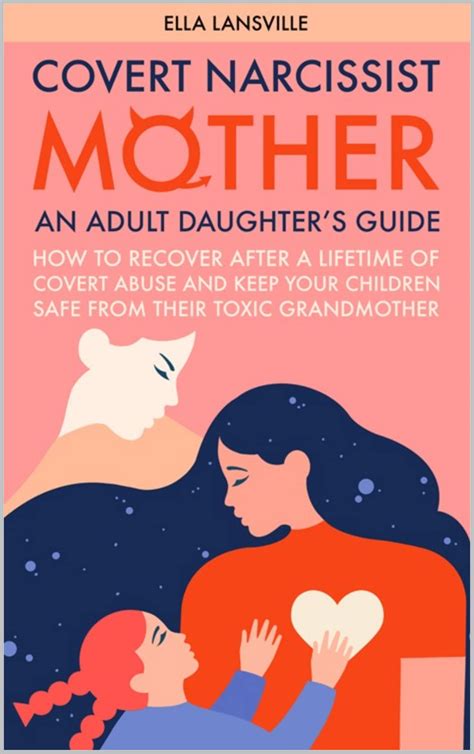 covert narcissist mother an adult daughter s guide how to recover after a lifetime of covert