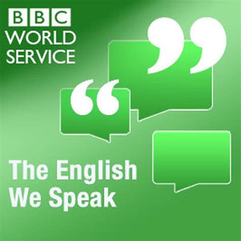 The English We Speak Podcast Bbc Radio Listen Notes