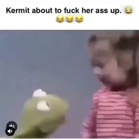 Kermit About To Fuck Her Ass Up Vu Ifunny