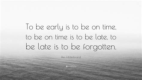 Elin Hilderbrand Quote To Be Early Is To Be On Time To Be On Time Is