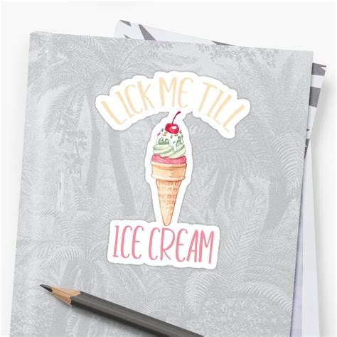 Lick Me Till Ice Cream I Scream Funny Cherry Cone Sticker By Bronby Redbubble