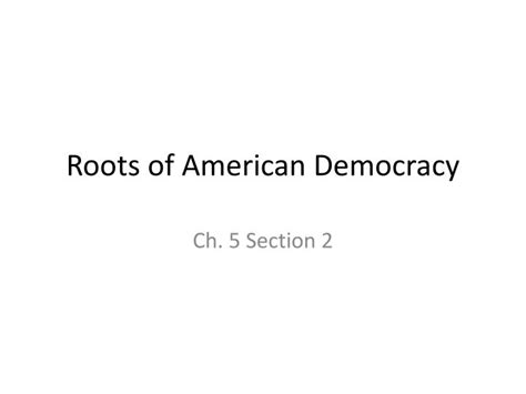 Ppt Roots Of American Democracy Powerpoint Presentation Free
